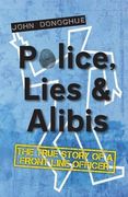 Police, Lies and Alibis: The True Story of a Front Line Officer (en Inglés)