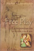 Free Play. La Improvisación en la Vida y en el Arte (in Spanish)