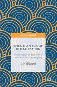 SMEs in an Era of Globalization: International Business and Market Strategies