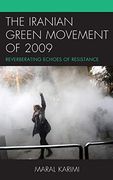 The Iranian Green Movement of 2009: Reverberating Echoes of Resistance (en Inglés)