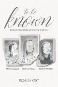 To Be Known: When Hurt Finds Healing and Identity Is Rewritten (en Inglés)