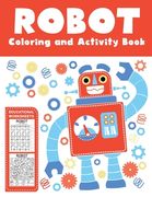 Robot Coloring and Activity Book Educational Worksheets: A Fun Kid Workbook Game For Learning, Coloring, Dot to Dot, Mazes, Word Search and More! For (en Inglés)