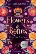 Flowers & Bones, Band 2: Kuss der Catrina (Limitierte Auflage mit Farbschnitt! ) (in German)