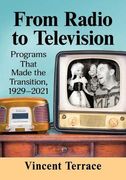 From Radio to Television: Programs That Made the Transition, 1929-2021 (en Inglés)