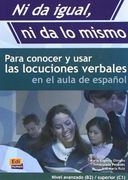 Ni Da Igual, Ni Da Lo Mismo Libro: Para Conocer Y Usar Las Locuciones Verbalesen El Aula de Español (en Inglés)