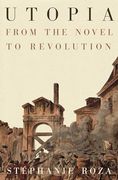 Utopia: From the Novel to Revolution (en Inglés)