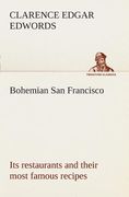 Bohemian san Francisco its Restaurants and Their Most Famous Recipes-The Elegant art of Dining. (en Inglés)