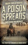 A Poison Spreads: Jack Seeks the Antidote (The Frontier Chronicles) (en Inglés)