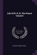 Life Of H. R. H. The Prince Consort (en Inglés)