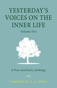 Yesterday's Voices on the Inner Life: Volume Two: A Prose and Poetry Anthology