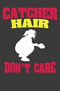 Catcher Hair Don't Care: Softball Player Funny and Inspirational Gift (en Inglés)