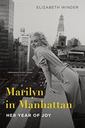 Marilyn in Manhattan: Her Year of Joy (en Inglés)
