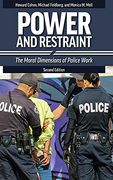 Power and Restraint: The Moral Dimensions of Police Work