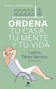Ordena tu Casa, tu Mente y tu Vida: Di Adiós al Caos Para Siempre