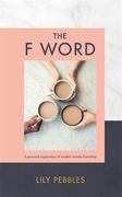 The F Word: A Personal Exploration of Modern Female Friendship