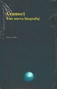 Gramsci.  Una Nueva Biografía.