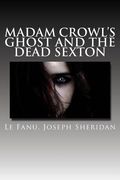 Madam Crowl's Ghost and the Dead Sexton (en Inglés)