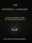 The Universal Language: A Worldwide Guide to Trascend Reality 
