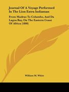 journal of a voyage performed in the lion extra indiaman: from madras to columbo, and da lagoa bay, on the eastern coast of africa (1800) (en Inglés)