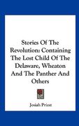 stories of the revolution: containing the lost child of the delaware, wheaton and the panther and others