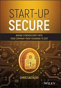 Start–Up Secure: Baking Cybersecurity Into Your Company From Founding to Exit (en Inglés)