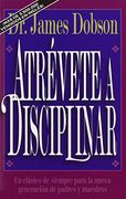 Atrevete a Disciplinar/New Dare to Discipline