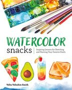 Watercolor Snacks: Inspiring Lessons for Sketching and Painting Your Favourite Foods (en Inglés)