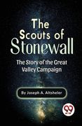 The Scouts Of Stonewall The Story Of The Great Valley Campaign (en Inglés)