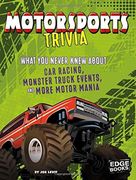 Motorsports Trivia: What You Never Knew About Car Racing, Monster Truck Events, And More Motor Mania 