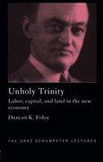 Unholy Trinity: Labor, Capital and Land in the New Economy (Graz Schumpeter Lectures)