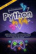 Python for Kids: Learn To Code Quickly With This Beginner's Guide To Computer Programming. Have Fun With More Than 40 Awesome Coding Ac (en Inglés)