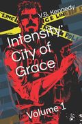 Intensity: City of Grace: Volume 1 (en Inglés)