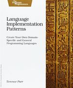 language implementation patterns,create your own domain-specific and general programming languages