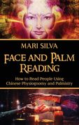 Face and Palm Reading: How to Read People Using Chinese Physiognomy and Palmistry (en Inglés)