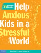 Help Anxious Kids in a Stressful World: 25 Classroom Strategies (en Inglés)