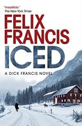 Iced: A Novel (a Dick Francis Novel) 