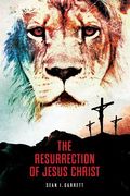 The Resurrection of Jesus Christ: A Narrative Fictional Novel de Sean Ivory Garrett(Createspace) (en Inglés)