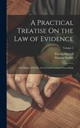A Practical Treatise on the law of Evidence: And Digest of Proofs, in Civil and Criminal Proceedings; Volume 2 (en Inglés)