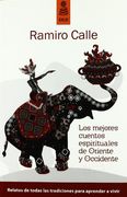 Los Mejores Cuentos Espirituales de Oriente y Occidente: Relatos de Todas las Tradiciones Para Aprender a Vivir