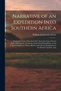 Narrative of an Expedition Into Southern Africa: During the Years 1836, And 1837, From the Cape of Good Hope, Through the Territories of the Chief Mos (en Inglés)