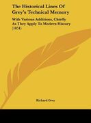 the historical lines of grey's technical memory: with various additions, chiefly as they apply to modern history (1851) (en Inglés)