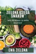 Zielona Księga Smaków: Twój przewodnik po kuchni wegańskiej (en Polaco)