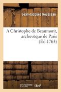 A Christophe de Beaumont, Archevêque de Paris (en Francés)