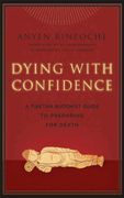 dying with confidence,a tibetan buddhist guide to preparing for death
