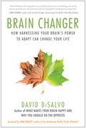 Brain Changer: How Harnessing Your Brain's Power to Adapt Can Change Your Life (en Inglés)