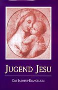 die jugend jesu. das jakobus-evangelium (in German)