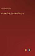 History of the Churches of Boston (en Inglés)