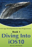 book 1: diving in - ios app development for non-programmers series (en Inglés)