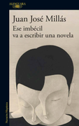 ESE IMBECIL VA A ESCRIBIR UNA NOVELA (in Spanish)