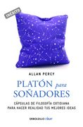 Platón Para Soñadores (Genios Para la Vida Cotidiana): Cápsulas de Filosofía Cotidiana Para Hacer Realidad tus Mejores Ideas (Spanish Edition)
